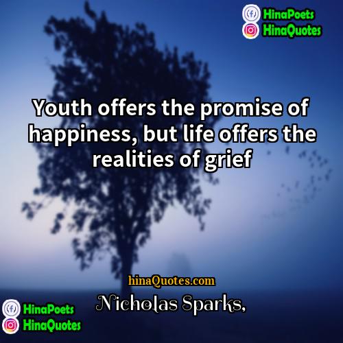 Nicholas Sparks Quotes | Youth offers the promise of happiness, but